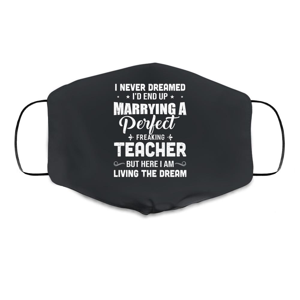 I Never Dreamed I'd End Up Marrying Teacher Cloth Face Mask-Cloth Face Mask-Cloth Face Mask-Black