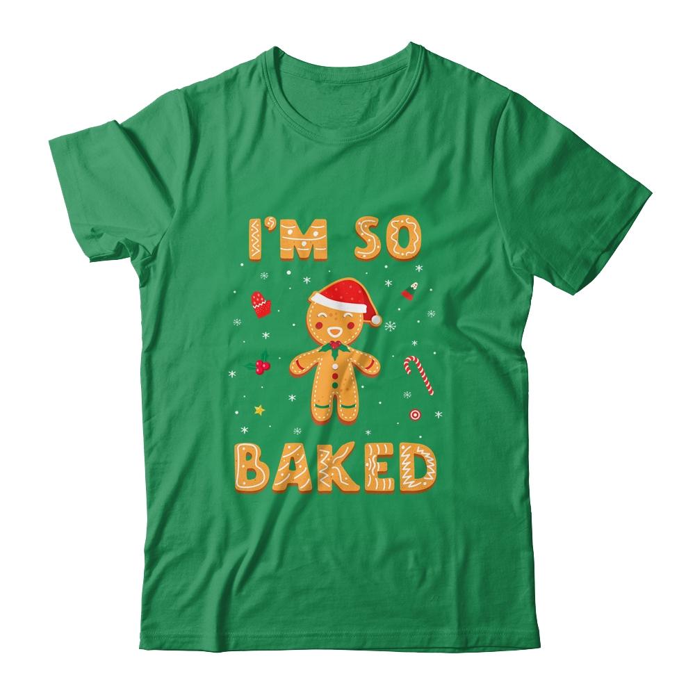 I'm So Baked Gingerbread Man Christmas Funny Cookie Baking-T-Shirt & Sweatshirt-Classic T-Shirt-Irish Green