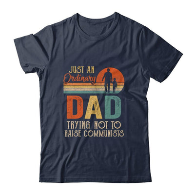 Just An Ordinary Dad Trying Not To Raise Communists Fathers-T-Shirt & Hoodie-Classic T-Shirt-Navy
