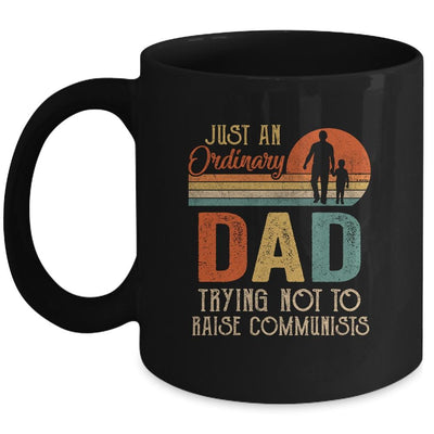 Just An Ordinary Dad Trying Not To Raise Communists Fathers Mug-Coffee Mug-Mug-Black