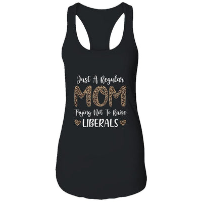 Leopard Mom Just A Regular Mom Trying Not To Raise Liberals-T-Shirt & Tank Top-Women's Ideal Racerback Tank-Black