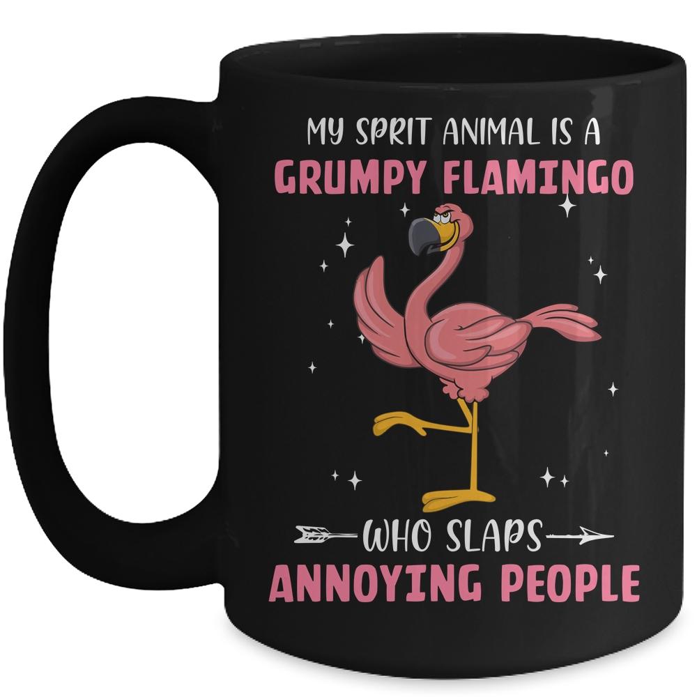 My Spirit Animal Is Grumpy Flamingo Who Slaps Annoying Mug-Coffee Mug-Mug-Black