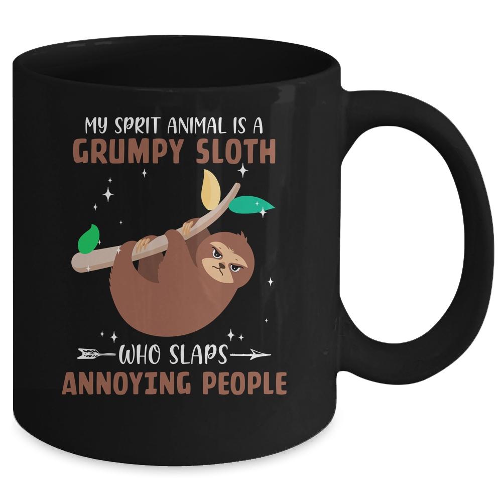 My Spirit Animal Is Grumpy Sloth Who Slaps Annoying Mug-Coffee Mug-