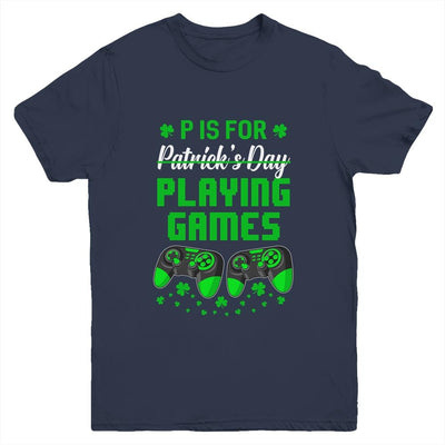 P Is For Playing Games St Patricks Day Funny Gamer Boys Kids Youth-Youth Shirt-Youth T-Shirt-Navy