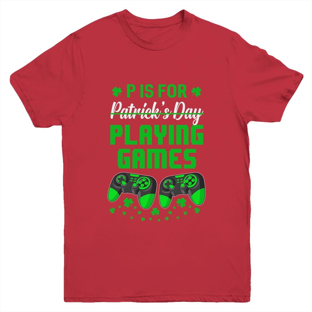 P Is For Playing Games St Patricks Day Funny Gamer Boys Kids Youth-Youth Shirt-Youth T-Shirt-Red