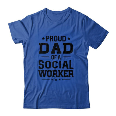 Proud Dad Of A Social Worker Funny Fathers Day Gift-T-Shirt & Hoodie-Classic T-Shirt-Royal