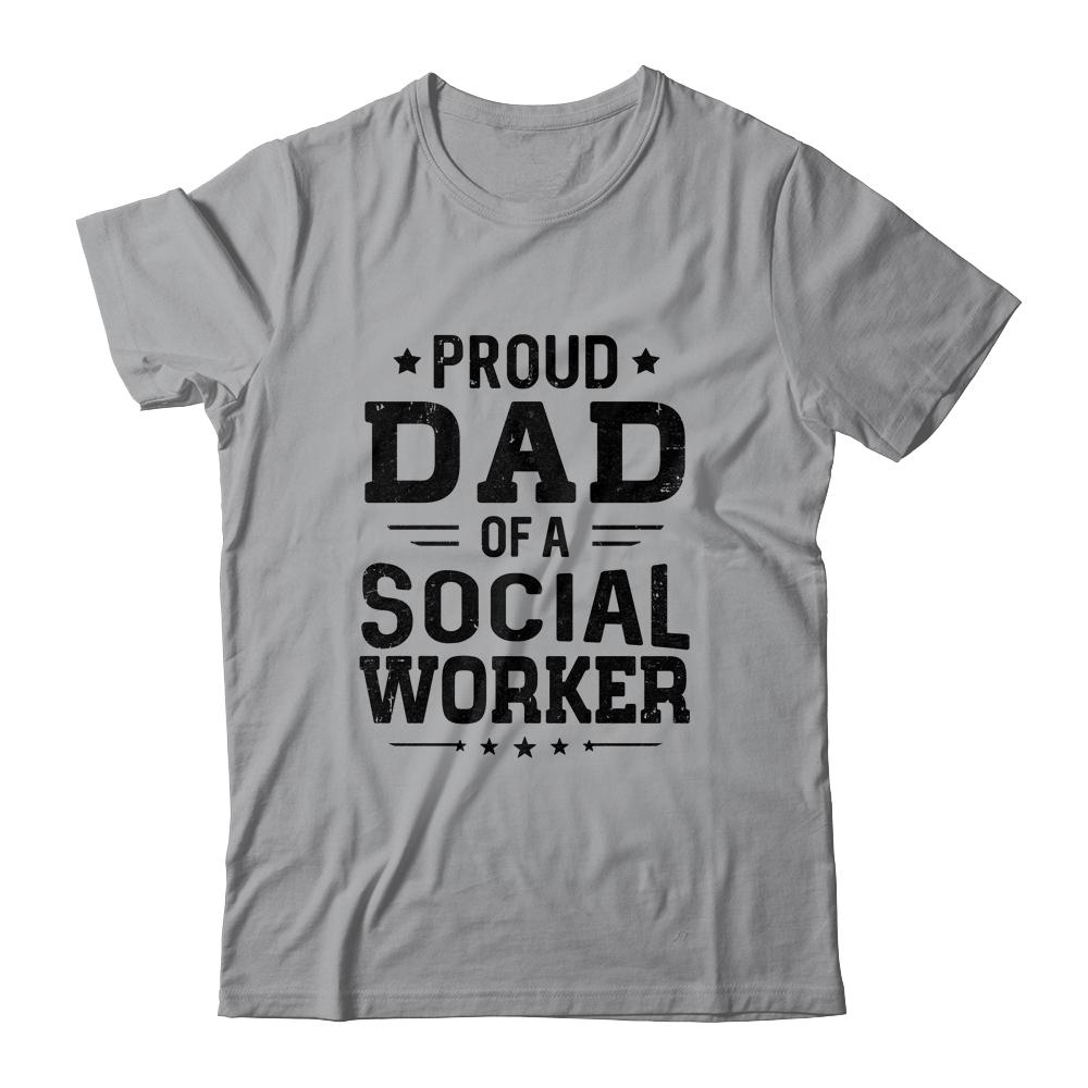Proud Dad Of A Social Worker Funny Fathers Day Gift-T-Shirt & Hoodie-Classic T-Shirt-Sport Grey
