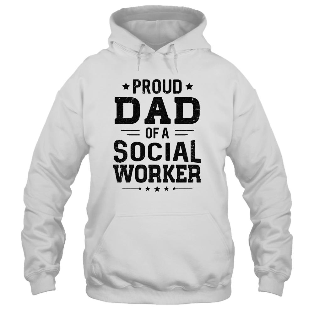 Proud Dad Of A Social Worker Funny Fathers Day Gift-T-Shirt & Hoodie-Pullover Hoodie-White