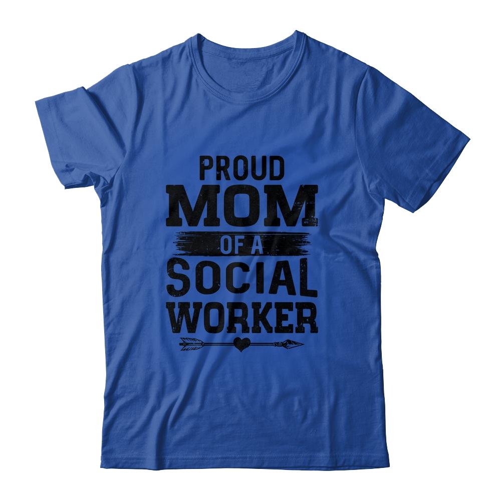 Proud Mom Of A Social Worker Funny Mothers Day Gift-T-Shirt & Hoodie-Classic T-Shirt-Royal