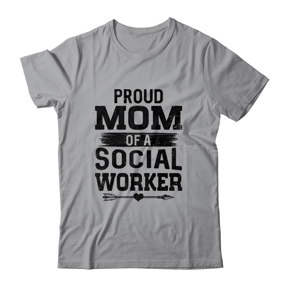 Proud Mom Of A Social Worker Funny Mothers Day Gift-T-Shirt & Hoodie-Classic T-Shirt-Sport Grey