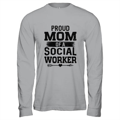 Proud Mom Of A Social Worker Funny Mothers Day Gift-T-Shirt & Hoodie-Long Sleeve T-Shirt-Sport Grey