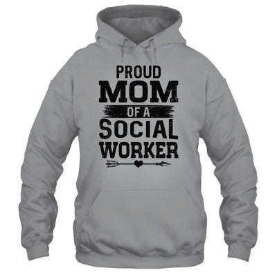 Proud Mom Of A Social Worker Funny Mothers Day Gift-T-Shirt & Hoodie-Pullover Hoodie-Sport Grey