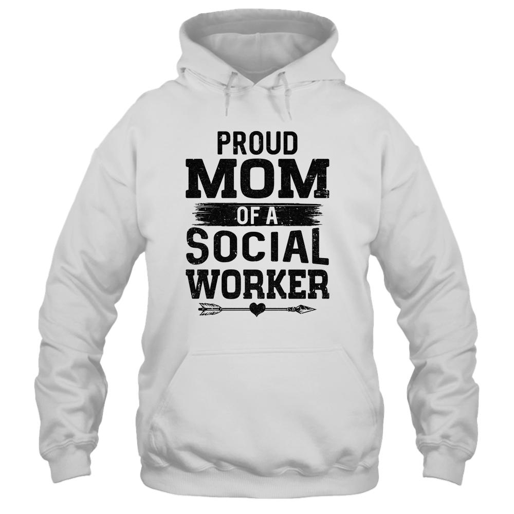Proud Mom Of A Social Worker Funny Mothers Day Gift-T-Shirt & Hoodie-Pullover Hoodie-White