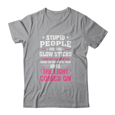 Stupid People Are Like Glow Sticks Funny Saying Gift-T-Shirt & Tank Top-Classic T-Shirt-Sport Grey