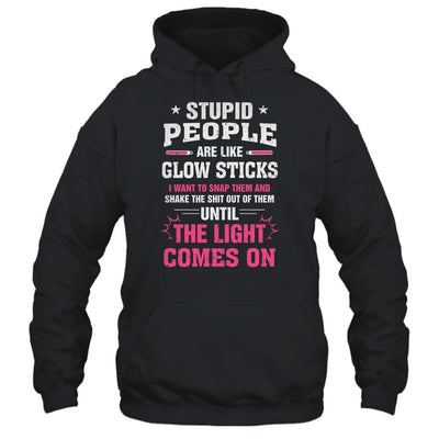 Stupid People Are Like Glow Sticks Funny Saying Gift-T-Shirt & Tank Top-Pullover Hoodie-Black