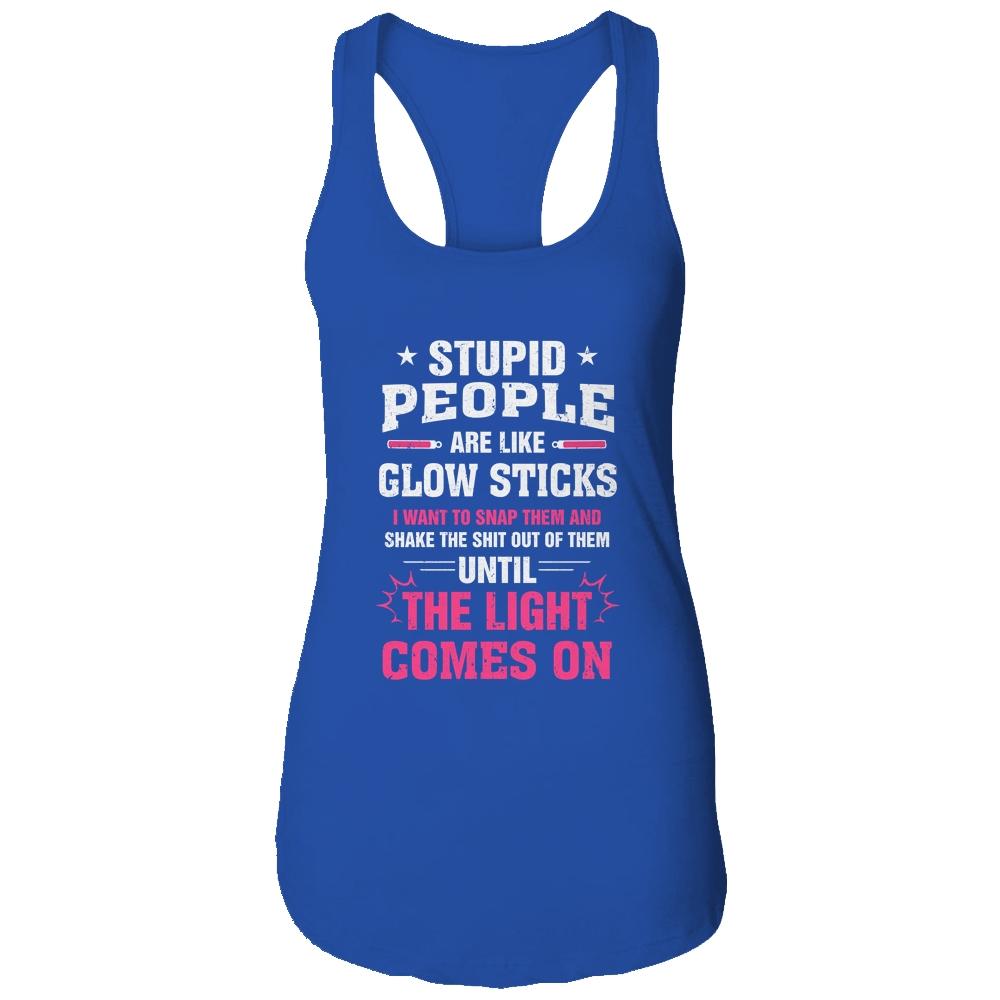 Stupid People Are Like Glow Sticks Funny Saying Gift-T-Shirt & Tank Top-Women's Ideal Racerback Tank-Royal