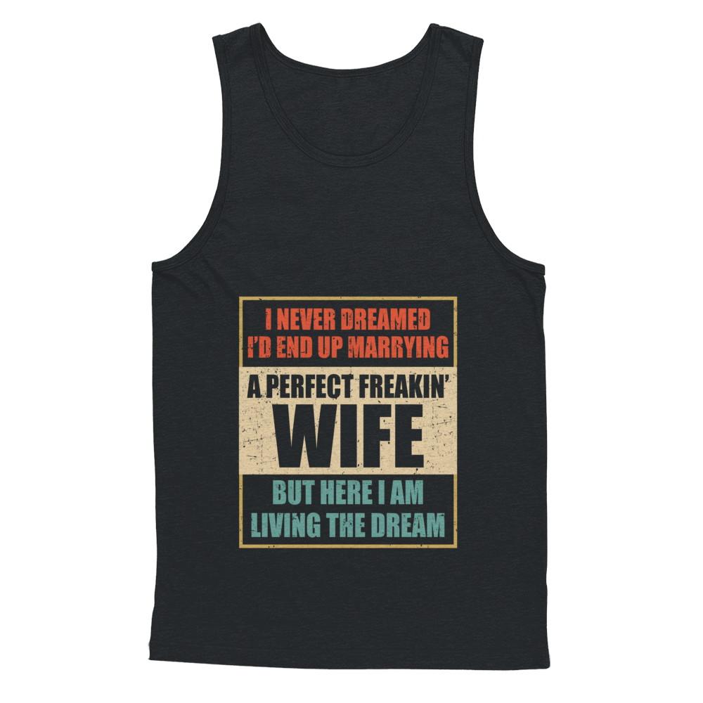 Vintage I Never Dreamed Id End Up Marrying A Perfect Wife-T-Shirt & Hoodie-Unisex Tank-Black