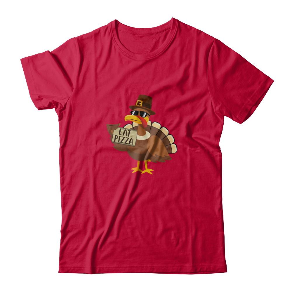 Thanksgiving Day Turkey Funny Sayings Eat Pizza-T-Shirt & Sweatshirt-Classic T-Shirt-Red