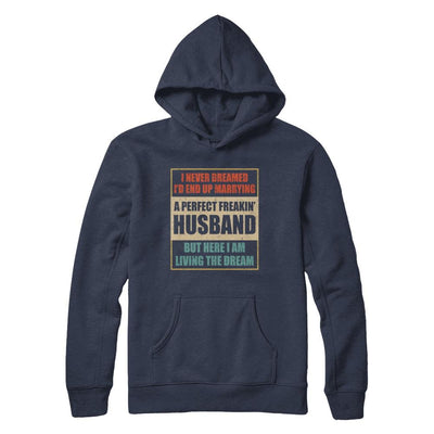Vintage I Never Dreamed Id End Up Marrying A Perfect Husband-T-Shirt & Hoodie-Pullover Hoodie-Navy