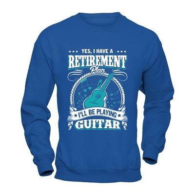 I Have A Retirement Plan I'll Be Playing Guitar-T-Shirt & Hoodie-Crewneck Sweatshirt-Royal