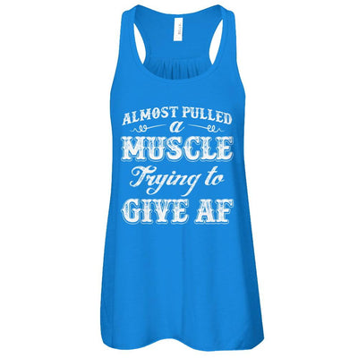 Almost Pulled A Muscle Trying To Give Af-T-Shirt & Tank Top-Women's Flowy Racerback Tank-True Royal