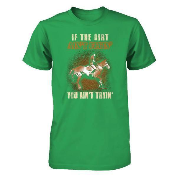Horse Rider If The Dirt Aint Flyin' You Aint Tryin'-T-Shirt & Tank Top-Premium T-Shirt-Kelly Green