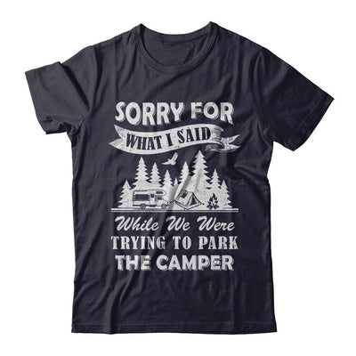 Sorry For What I Said Trying To Park The Camper Camping-T-Shirt & Hoodie-Premium T-Shirt-Midnight Navy