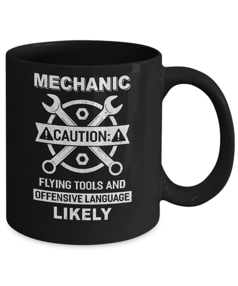 Mechanic Caution Flying Tools And Offensive Language Likely Mug-Coffee Mug-11oz Mug-Black