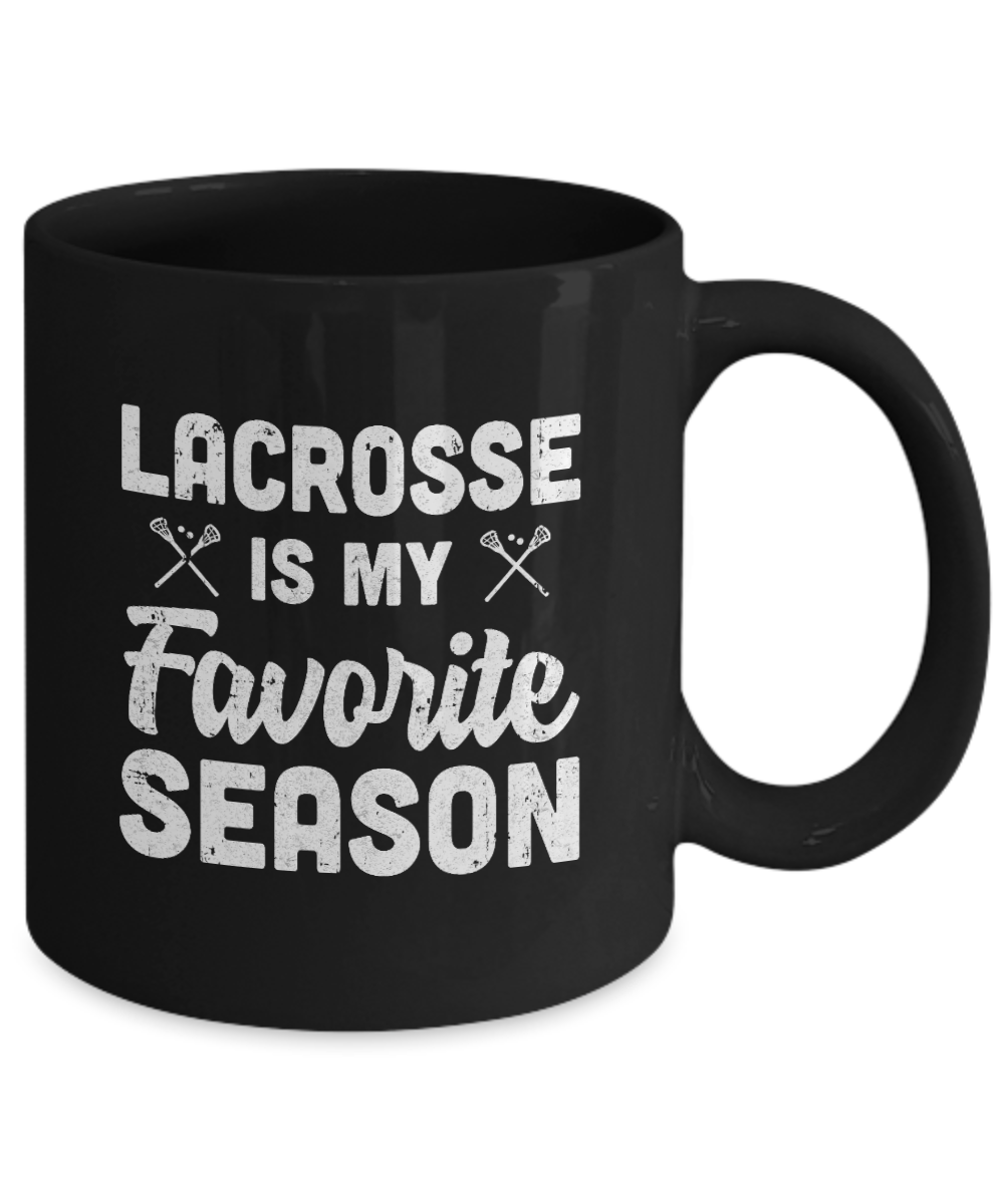 Lacrosse Is My Favorite Season Cool Saying For Sports Lovers Mug-Coffee Mug-11oz Mug-Black