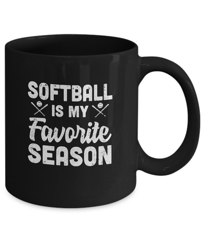 Softball Is My Favorite Season Cool Saying For Sports Lovers Mug-Coffee Mug-11oz Mug-Black