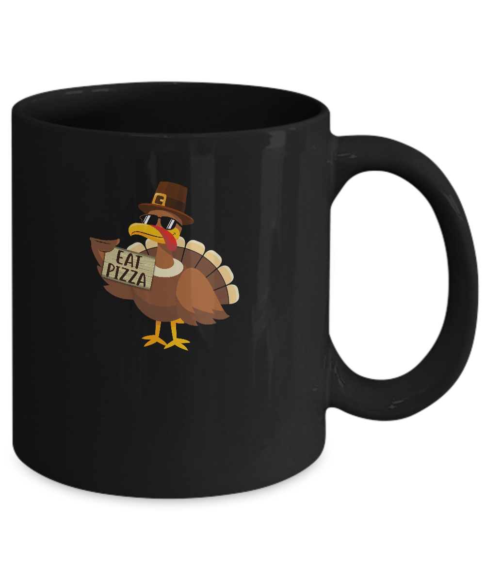 Thanksgiving Day Turkey Funny Sayings Eat Pizza Mug-Coffee Mug-11oz Mug-Black