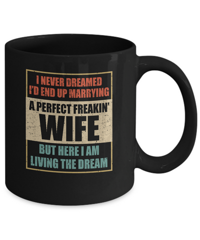 Vintage I Never Dreamed Id End Up Marrying A Perfect Wife Mug-Coffee Mug-11oz Mug-Black