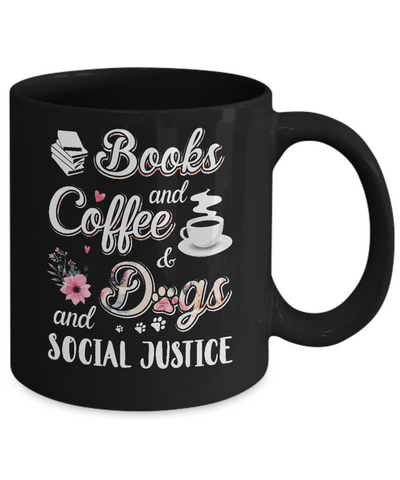 Books Coffee Dogs Social Justice Mug-Coffee Mug-11oz Mug-Black