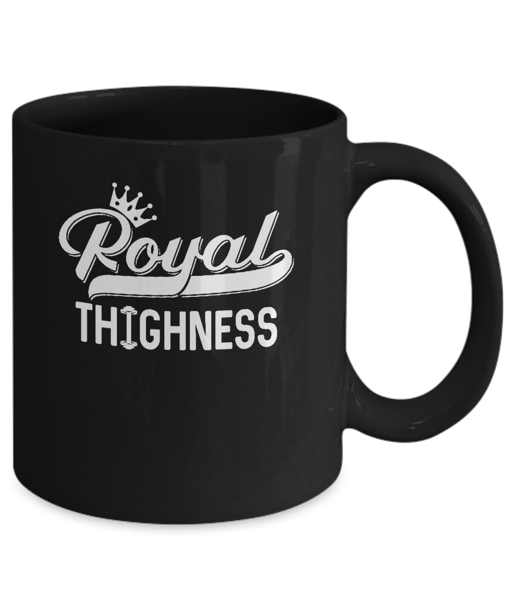 Royal Thighness Funny Sayings Fitness Gym Bodybuilding Mug-Coffee Mug-11oz Mug-Black