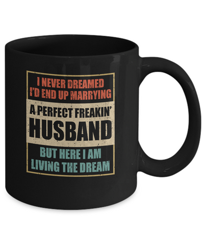 Vintage I Never Dreamed Id End Up Marrying A Perfect Husband Mug-Coffee Mug-11oz Mug-Black
