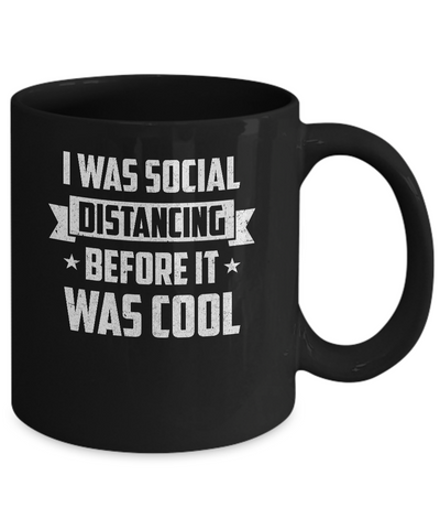 I Was Social Distancing Before It Was Cool Introvert Mug-Coffee Mug-11oz Mug-Black