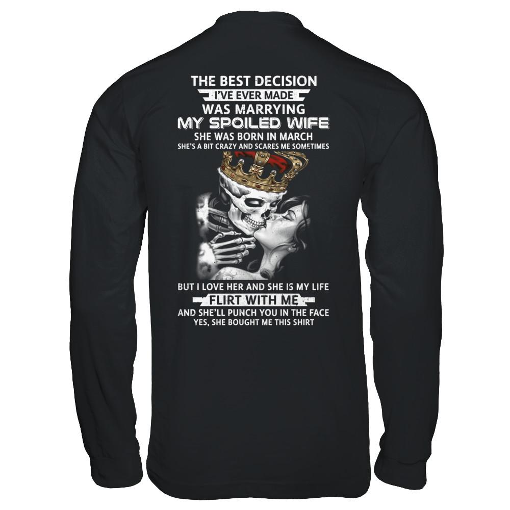 Best Decision Marrying My Spoiled Wife March Husband-T-Shirt & Hoodie-Long Sleeve T-Shirt-Black
