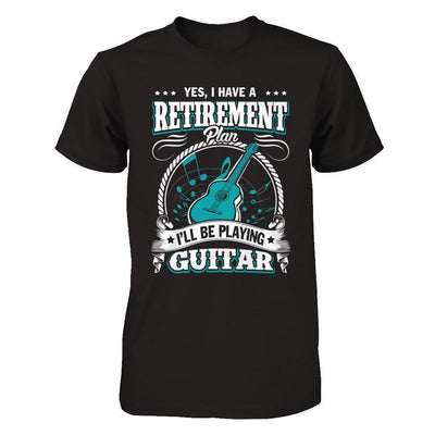 I Have A Retirement Plan I'll Be Playing Guitar-T-Shirt & Hoodie-Premium T-Shirt-Black
