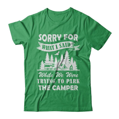 Sorry For What I Said Trying To Park The Camper Camping-T-Shirt & Hoodie-Premium T-Shirt-Kelly Green