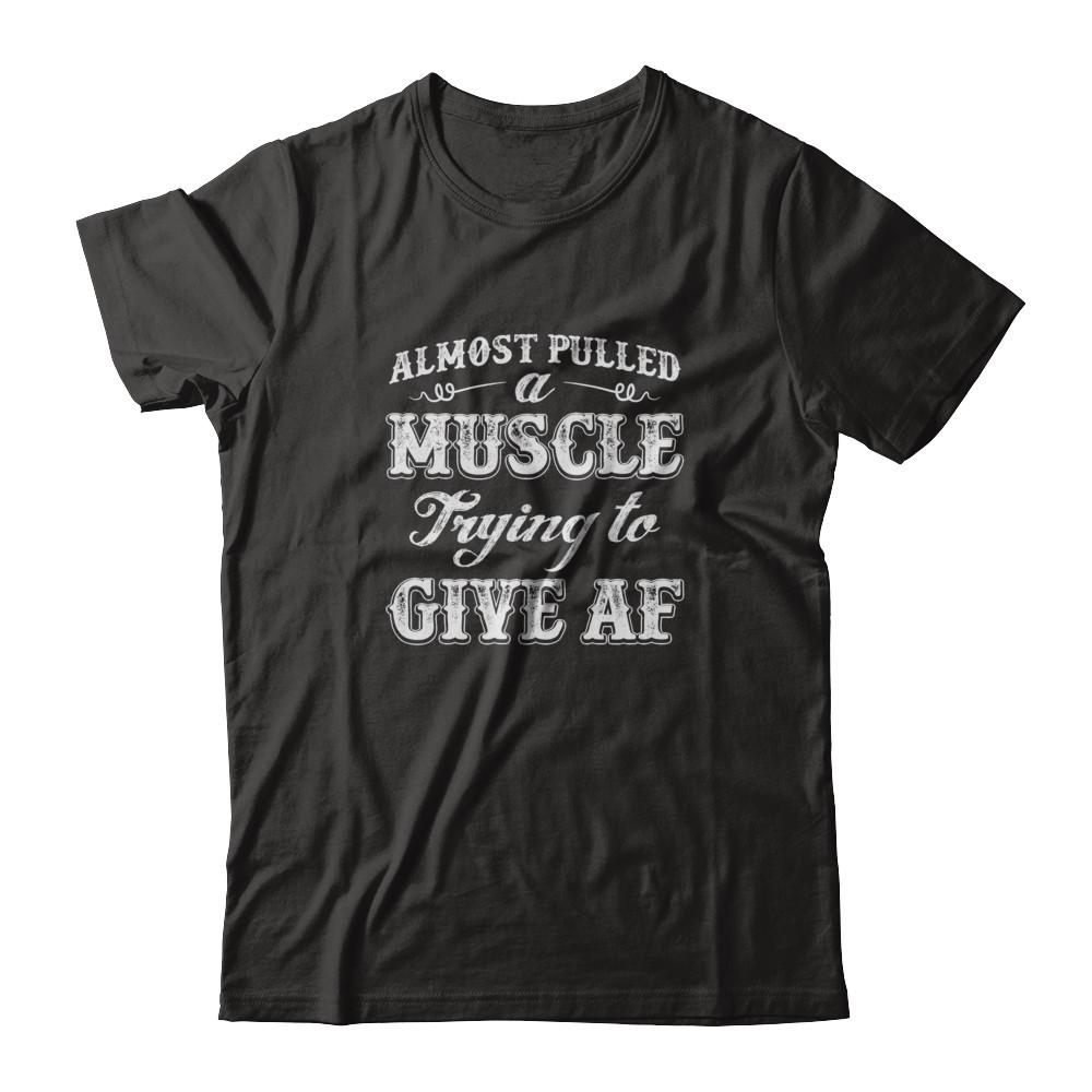Almost Pulled A Muscle Trying To Give Af-T-Shirt & Tank Top-Premium T-Shirt-Black