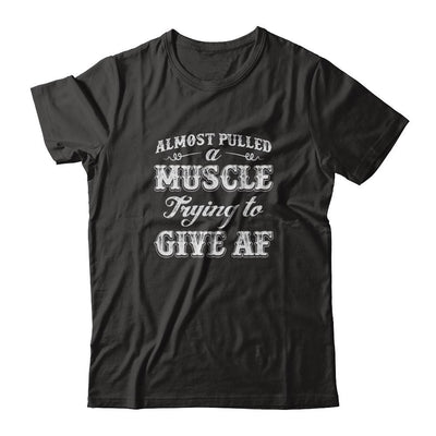 Almost Pulled A Muscle Trying To Give Af-T-Shirt & Tank Top-Premium T-Shirt-Black