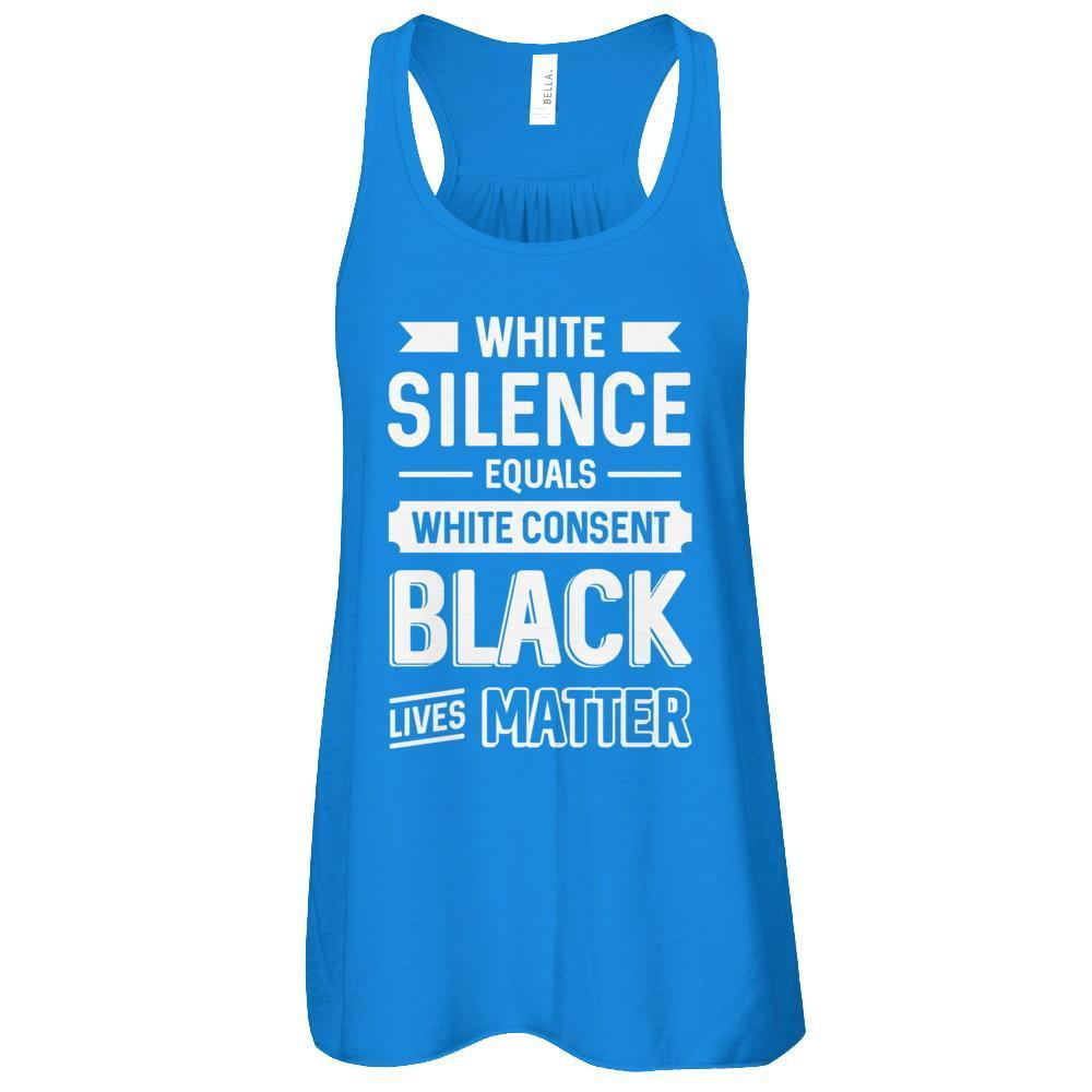 White Silence Equals White Consent Black Lives Matter-T-Shirt & Tank Top-Women's Flowy Racerback Tank-True Royal
