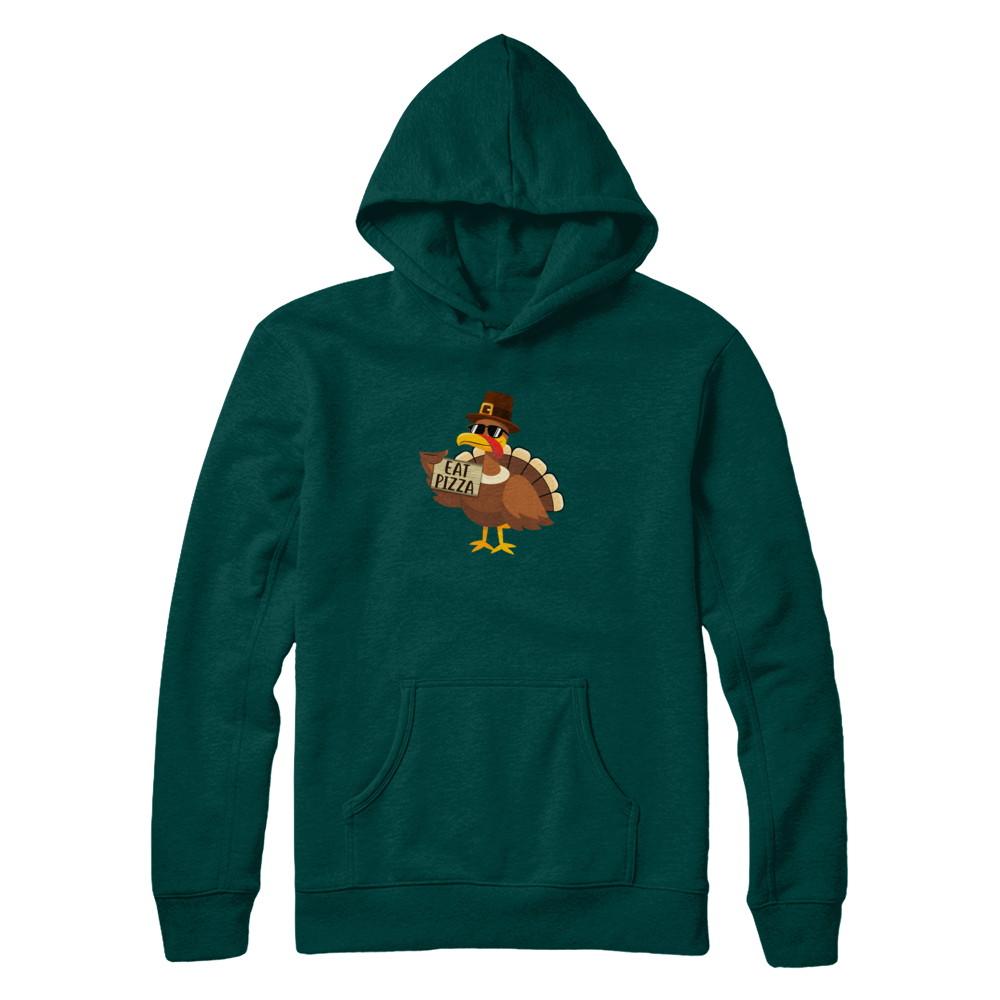 Thanksgiving Day Turkey Funny Sayings Eat Pizza-T-Shirt & Sweatshirt-Pullover Hoodie-Deep Forest