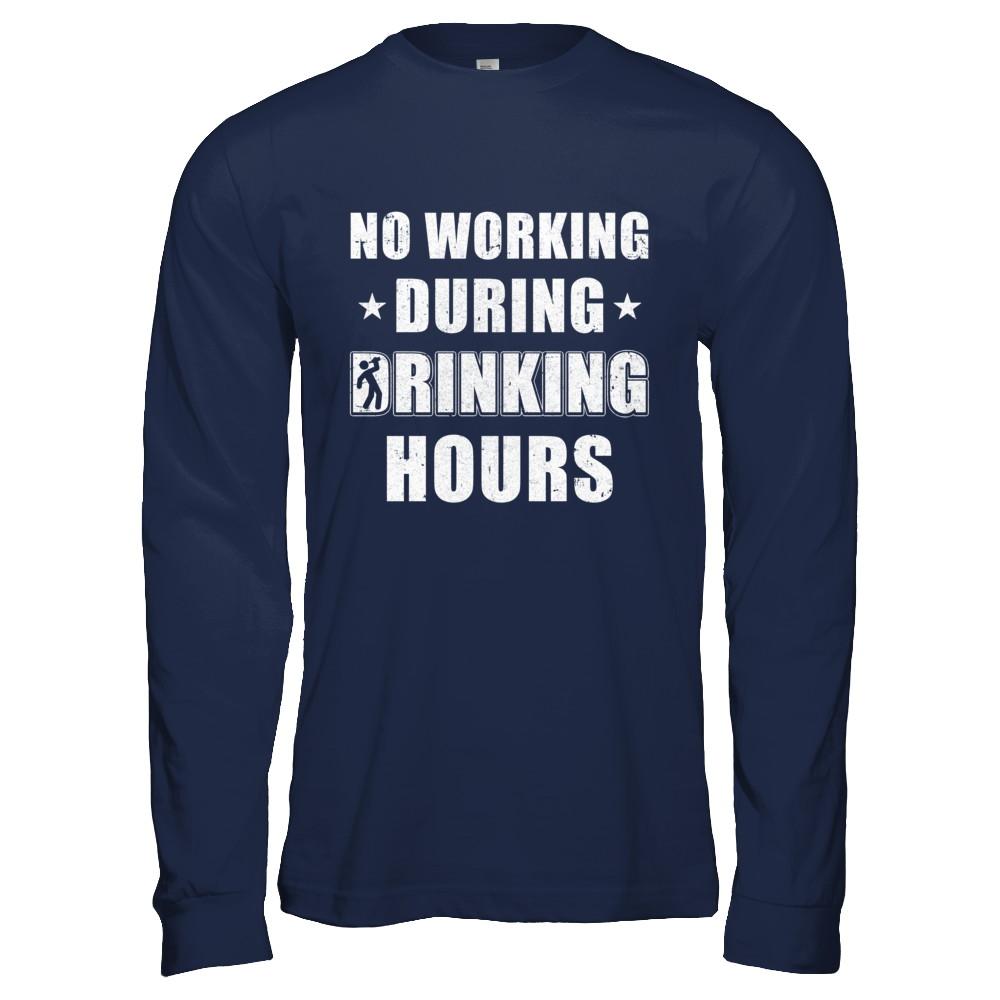 No Working During Drinking Hours Funny Wine Beer Sayings-T-Shirt & Hoodie-Long Sleeve T-Shirt-Navy