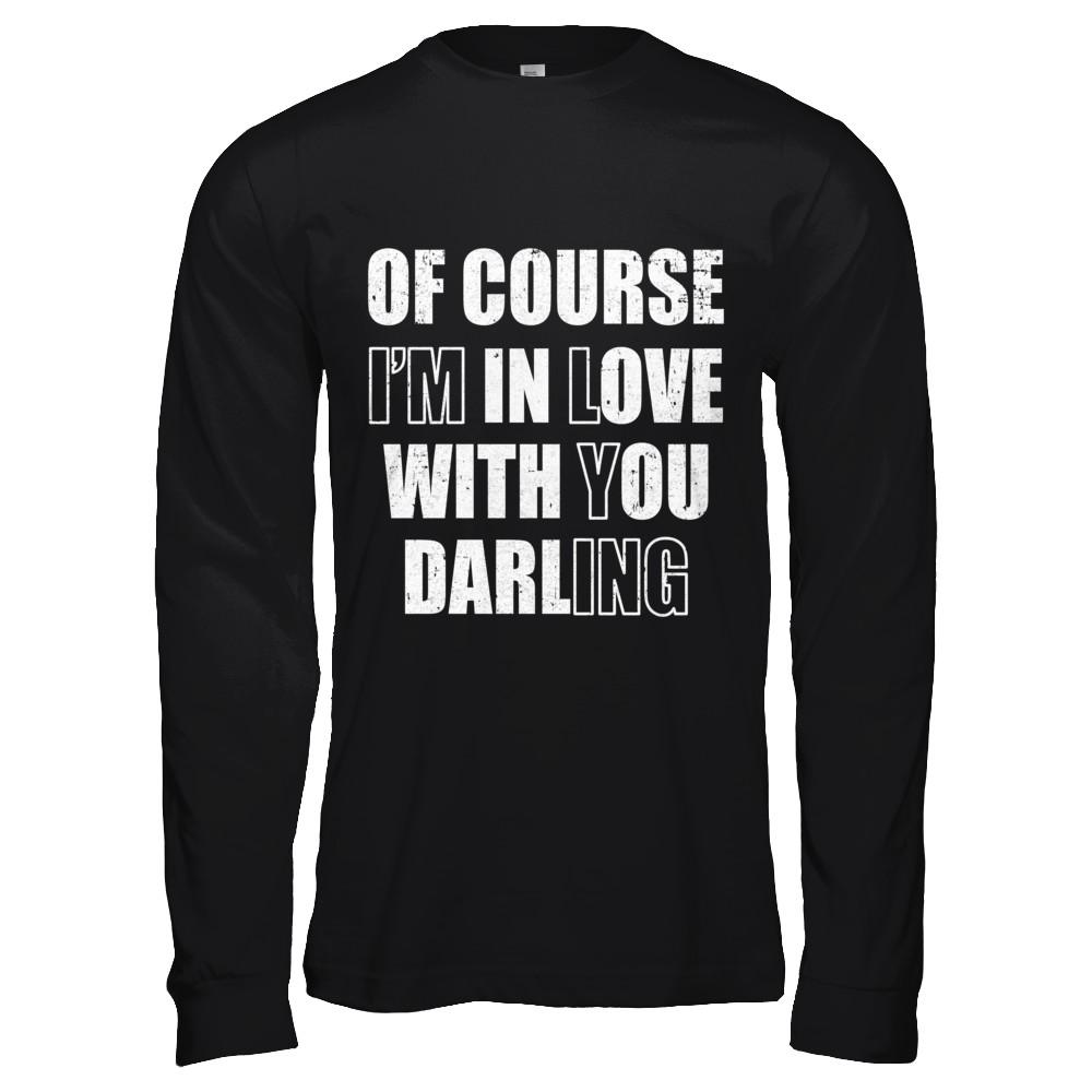 I'm Lying Of Course I'm In Love With You Darling-T-Shirt & Hoodie-Long Sleeve T-Shirt-Black