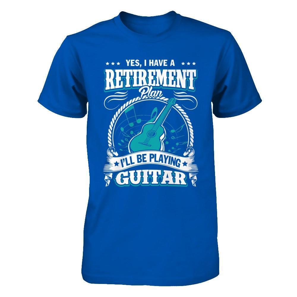 I Have A Retirement Plan I'll Be Playing Guitar-T-Shirt & Hoodie-Premium T-Shirt-Royal