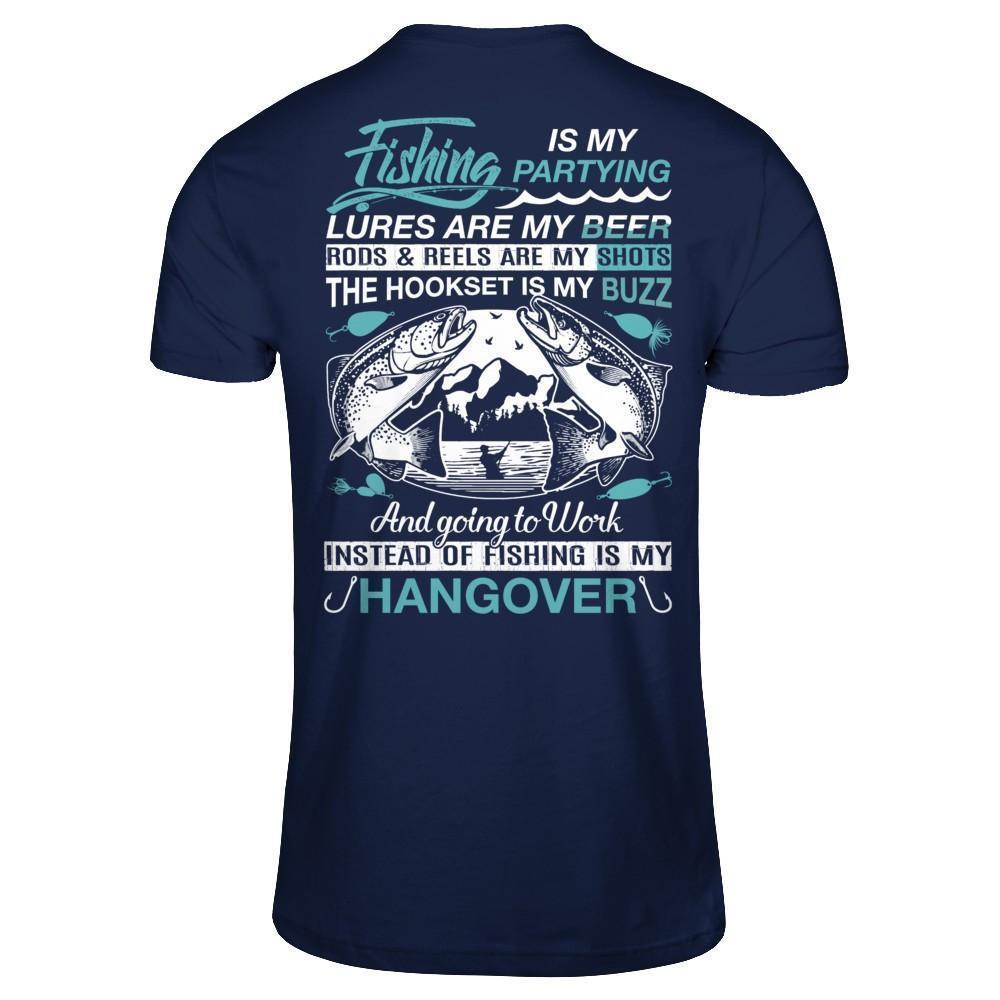 Fishing Is My Partying Lures Are My Beer Rods Reels Are My Shots-T-Shirt & Hoodie-Classic T-Shirt-Navy