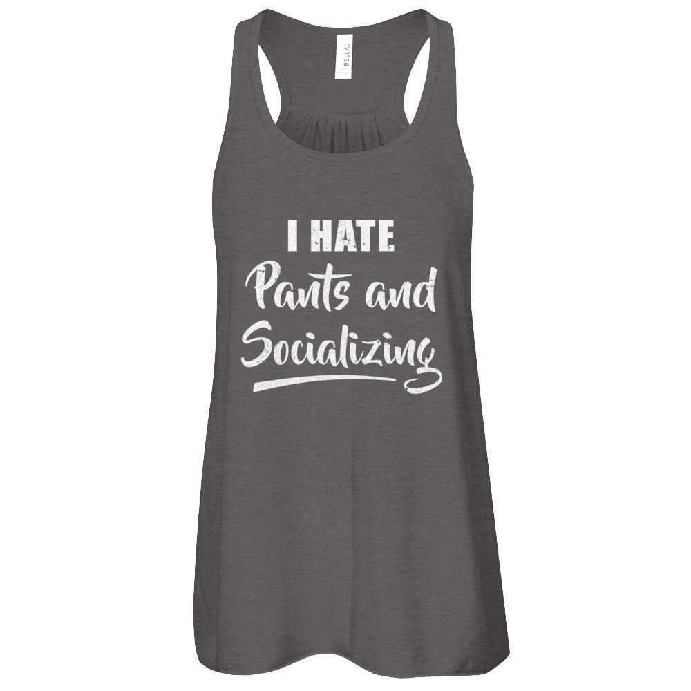 I Hate Pants And Socializing-T-Shirt & Tank Top-