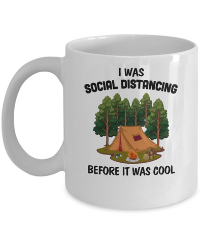 I Was Social Distancing Before It Was Cool Camping Lover Mug-Coffee Mug-11oz Mug-White