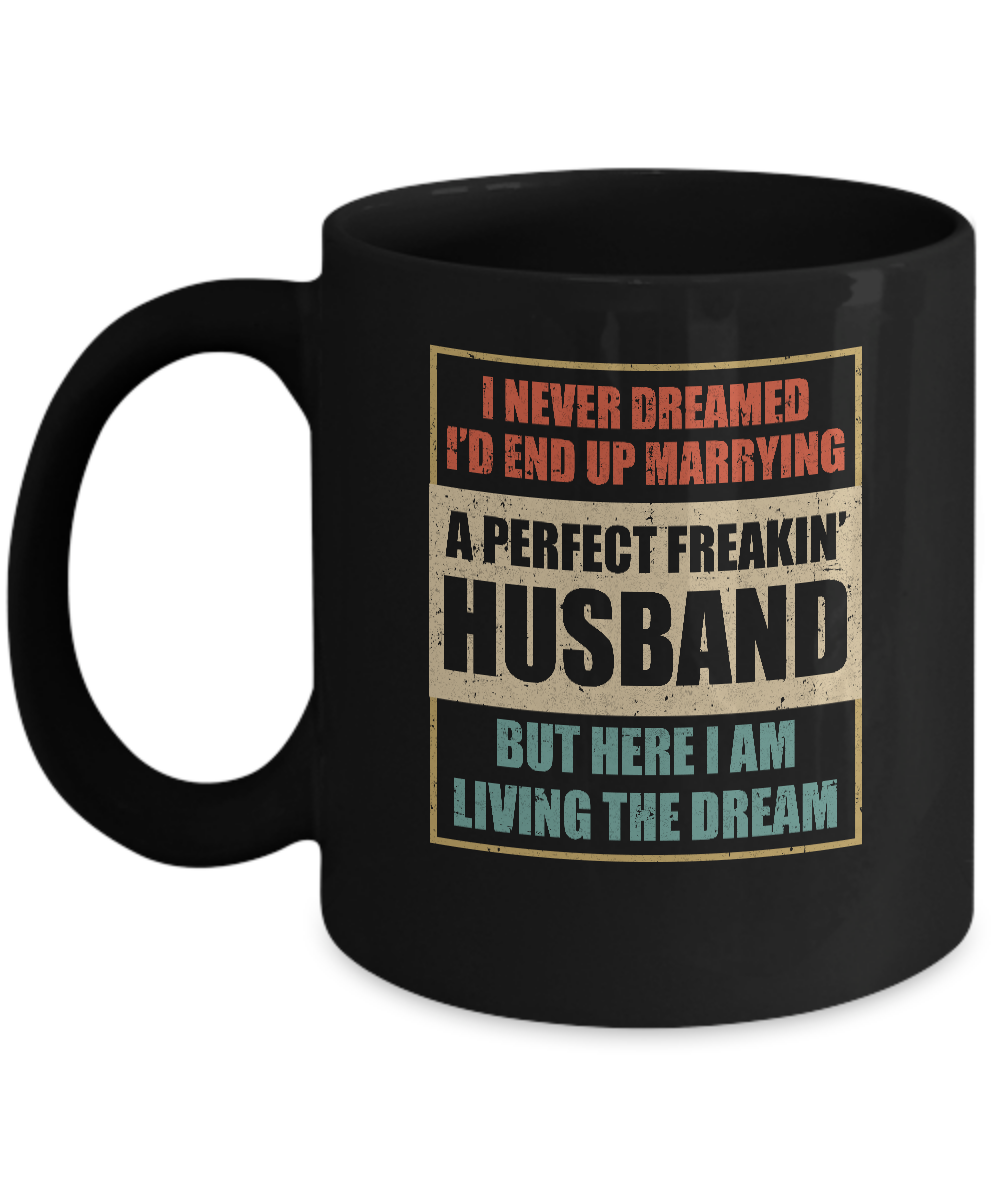 Vintage I Never Dreamed Id End Up Marrying A Perfect Husband Mug-Coffee Mug-11oz Mug-Black